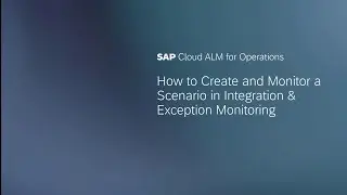 How to Create and Monitor a Scenario in Integration & Exception Monitoring