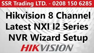 How to Set Up Hikvision NXI I-Series NVR: Step-by-Step Guide Using the NVR Wizard