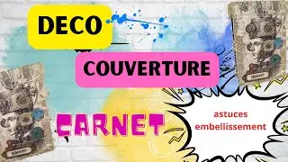 ART JOURNAL or NOTEBOOK COVER DECORATION TUTORIAL!! Tips for original embellishments!!
