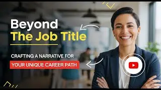 Beyond the Job Title:  Crafting Your Unique Career Narrative