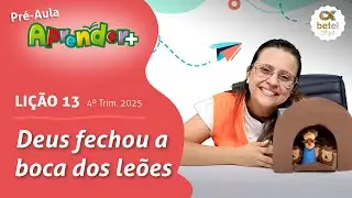 Deus fechou a boca dos leões (Pré-aula, lição 13 - 4° Tri 2025) EBD Aprender +