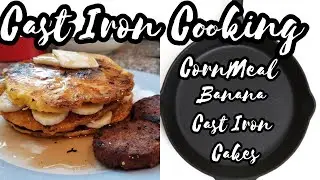 CornMeal Pancakes || Cast Iron Cooking || Bananas and Syrup