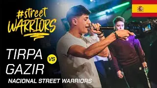 TIRPA VS GAZIR -  Final Nacional de Street Warriors España 2019