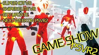 PSVR2 GAME SHOW | Super Hot VR | Sniper Elite VR & More | GT7 New Cars | Next Week on PSVR2