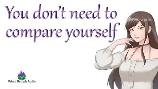 Myth-Alignment - You don't need to compare yourself to anyone [audio][roleplay][series][comfort]