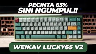 UDAH GAK MAIN-MAIN NIH?! | Weikav Lucky65 V2 Mechanical Keyboard