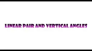 Linear Pair and Vertical Angles