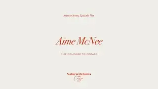 The Courage to Create with Aime McNee