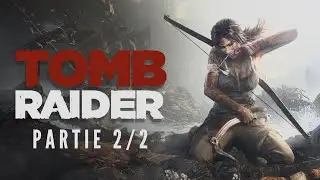 Tomb Raider 2013 (Partie 2/2)
