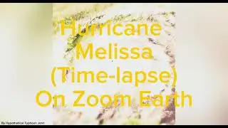Hurricane Melissa 2025 (Time-lapse) | Zoom Earth