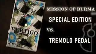 Source Audio x Mission Of Burma Vertigo VS Tremolo | The Music Emporium