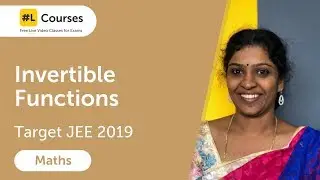 Invertible Functions | Relations & Functions | Mathematics | Target JEE 2019 | Day 33