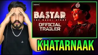 Bastar Trailer Reaction | Adah Sharma | Indira Tiwari | Vipul Amrutlal Shah | Sudipto Sen
