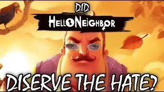 Did Hello Neighbor deserve the hate? || Review & Retrospective