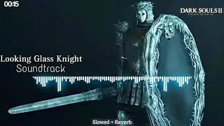 『Slowed + Reverb』- Looking Glass Knight | Dark Souls 2