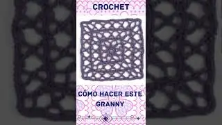 C&Oacute;MO HACER GRANNY EN CROCHET
