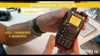 QUANSHENG UV-K5 (8) - Unboxing + Agg. Firmware e Memorie IL MIGLIORE IN ASSOLUTO