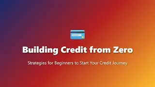 Building Credit from Zero: Simple Beginner Strategies Explained