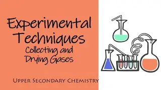 Upper Sec IP Chem: Experimental Techniques - Collecting & Drying Gases