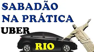 Sabadão na prática -REALIDADE - Uber/99 - RIO