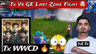 Tx Vs GE Last Zone Fight ✨ TX WWCD 🔥 Team Xspark Comeback ✨🇮🇳