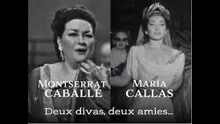 Montserrat Caballé, Maria Callas : divas et  amies...