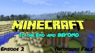 Minecraft: Flopfish's Adventures to the End and Beyond Ep. 2 - Recording Fails