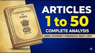 Quick Revision: Articles 1 to 50 (Indian Polity) | Important Articles Highlighted