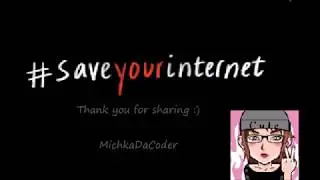 MichkaDaCoder | #SaveYourInternet