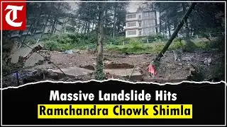 Massive landslide in Ramchandra Chowk in Shimla threatens residential areas