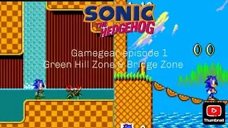 Sonic 1  Gamegear Episode 1 Green Hill Zone and Bridge Zone 