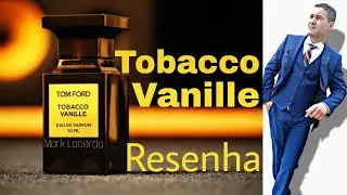 Resenha do Perfume Tobacco Vanille Private Blend (Tom Ford)