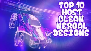 TOP 10 MOST CLEAN NERGAL DESIGNS OF ALL TIME!! (Rocket League Car Designs)