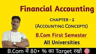 Financial Accounting|| Accounting Concepts || Chapter - 2 || B.Com First Semester