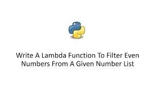 Write A Lambda Function To Filter Even Numbers From A Given Number List