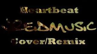 Heartbeat Cover/Remix - J Reid