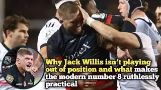 Why Jack Willis isnt playing out of position and what makes the modern number 8 ruthlessly practical