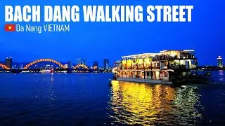 Beautiful Evening at Bach Dang Walking Street - Han River, Da Nang, Vietnam 🇻🇳 - Walking Tour [4K]