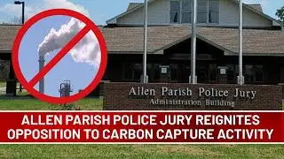 Allen Parish Police Jury reignites opposition to carbon capture activity