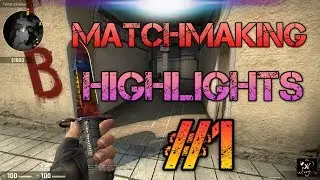 CSGO: MM Highlights Week#1