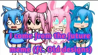 I come from the future || Gacha club Meme