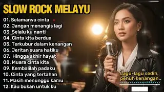 SLOW ROCK MELAYU PALING SEDIH 😭 | Teman saat santai, kerja dan perjalanan 🎶 | Selamanya Cinta 💔