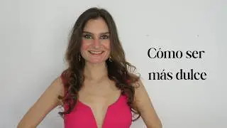 Cómo ser más dulce💗| Rebekah González