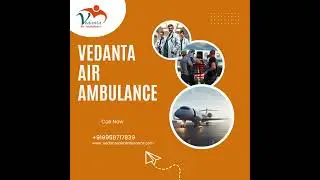 Vedanta Air Ambulance Services in Indore And Siliguri #ambulanceservice
