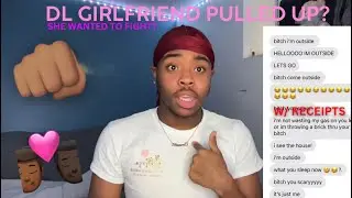 DL STORYTIME: HIS GIRLFRIEND PULLED UP TO FIGHT ME