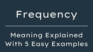 What Does Frequency Mean? Frequency Meaning in English With 5 Example Sentences