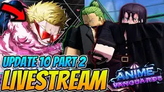 🔴LIVE - Anime Vanguards UPDATE 10 Part 2 Release Grind With Fans!