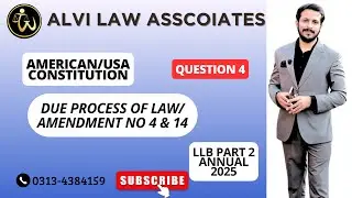 American Constitution Regular Session Question No 04. Due Process of Law/ Amendment No 4 & 14.