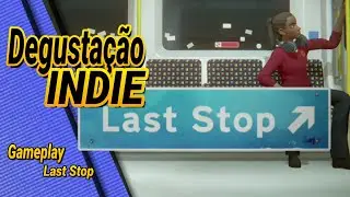 Gameplay LAST STOP // Degusta&ccedil;&atilde;o JOGO INDIE .