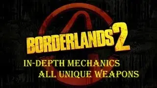 Looking at the Mechanics in Borderlands 2 - Every Unique Ever